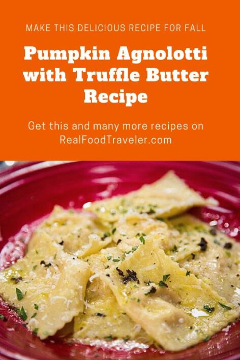Here's the recipe for Pumpkin Agnolotti.