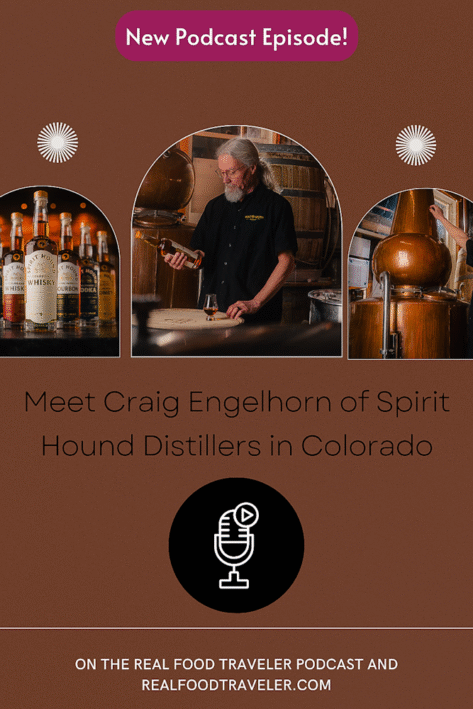 <em><strong>Click on the graphic above to listen to our podcast conversation with Craig Engelhorn, co-founder and head distiller at Spirit Hound Distillers. Photos courtesy of Spirit Hound Distillers. Graphic by Real Food Traveler.</strong></em>