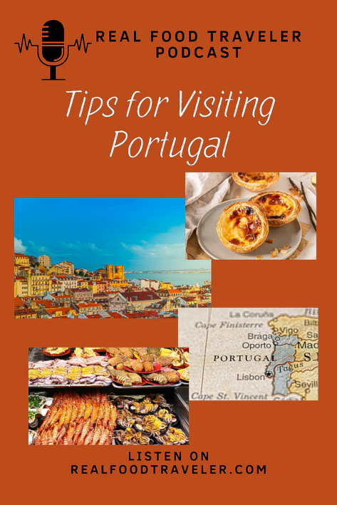 Images from Portugal for "Tips for Visiting Portugal" Real Food Traveler Podcast.
