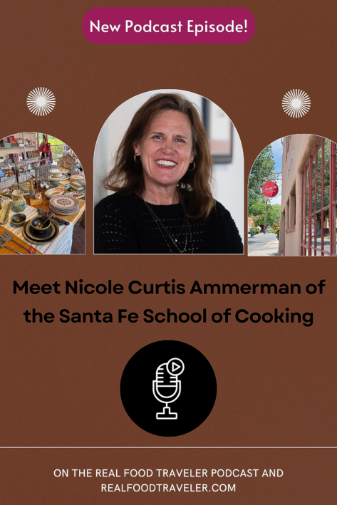 Listen to our conversation with the Director of the Santa Fe School of Cooking. Graphic by RealFoodTraveler.com.