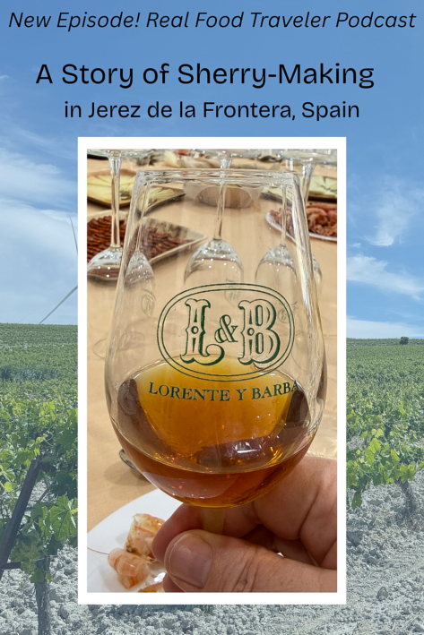 Pinterest Pin for a Real Food Traveler Podcast about sherry making.
