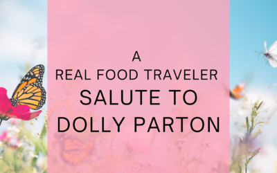A Real Food Traveler Salute to Dolly Parton